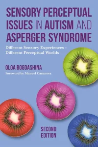 Sensory Perceptual Issues in Autism and Aspergers Syndrome Olga Bogdashina Book Cover