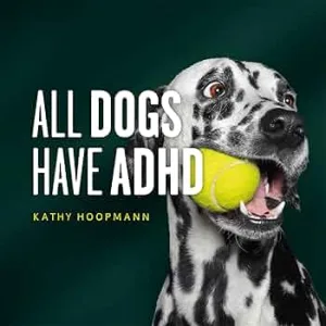 All Dogs Have ADHD: An affirming introduction to ADHD by Kathy Hoopmann Book Cover