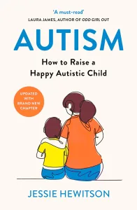Autism: How to raise a happy autistic child by Jessie Hewiston Book Cover