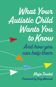 What Your Autistic Child Wants You to Know by Maja Toudal & Lorena Law Book Cover