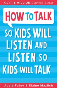 How to Talk So Kids Will Listen & Listen So Kids Will Talk Book Cover